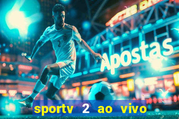 sportv 2 ao vivo futebol play hd